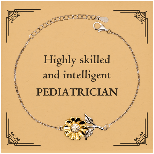 Best Pediatrician Gifts, Highly skilled and intelligent, Appreciation Birthday Sunflower Bracelet for Pediatrician, Men, Women, Friends, Coworkers