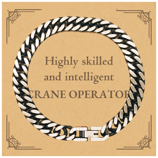 Best Crane Operator Gifts, Highly skilled and intelligent, Appreciation Birthday Cuban Link Chain Bracelet for Crane Operator, Men, Women, Friends, Coworkers