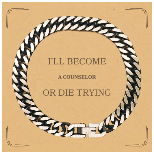 Cuban Link Chain Bracelet for Counselor: Become Counselor or Die Trying Confidence, Graduation, Inspirational Gift Idea