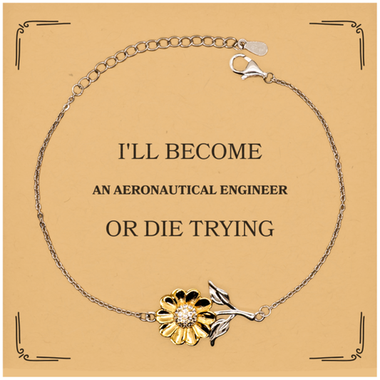 Unique Aeronautical Engineer Sunflower Bracelet - Inspirational Gift for Graduation, Birthday - Ill Become Aeronautical Engineer or Die Trying, Confidence, Hope, Success