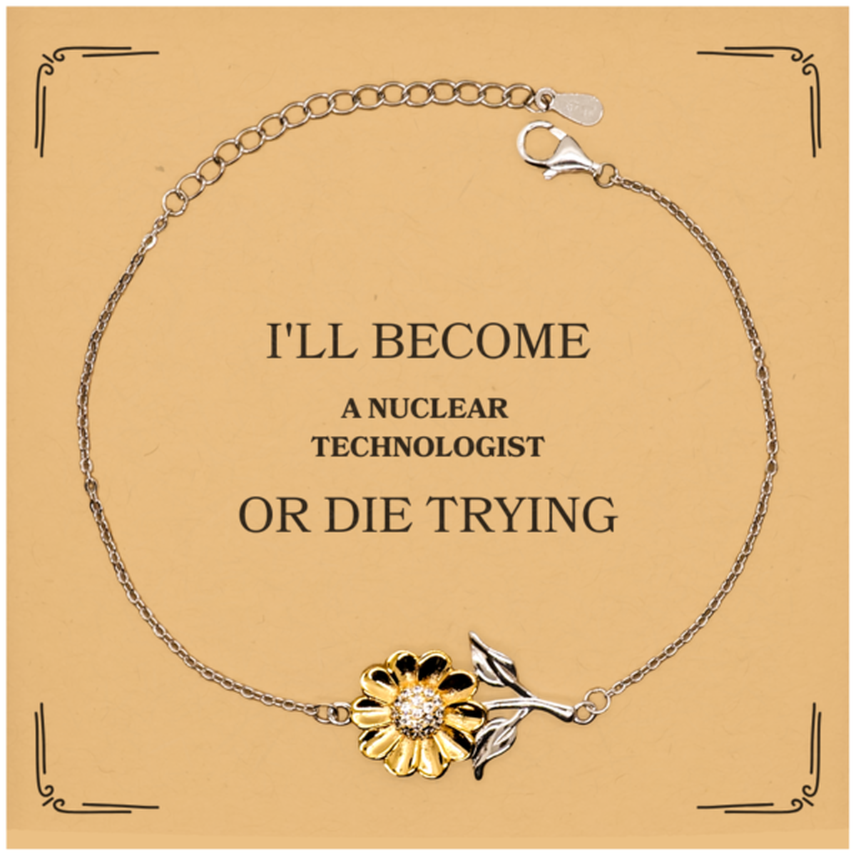 Unique Sunflower Bracelet for Nuclear Technologist with Inspirational Quote - Perfect Graduation or Birthday Gift for Aspiring Nuclear Technologists