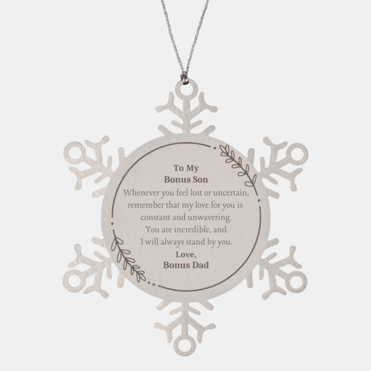 Snowflake Ornament Bonus Son Gift - My Constant Love and Support, Engraved Christmas Reminder for My Bonus Son - Perfect Holiday Christmas Gift for Bonus Son - Inspirational Snowflake Ornament Bonus Son - Loving Christmas Gift for My Bonus Son