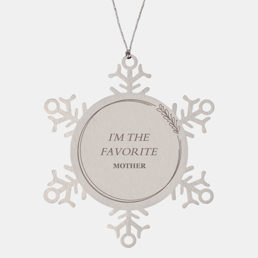 Mother Snowflake Ornament - Im THE Favorite Engraved Christmas Gift for Mom, Perfect Mothers Day and Holiday Decoration for Her