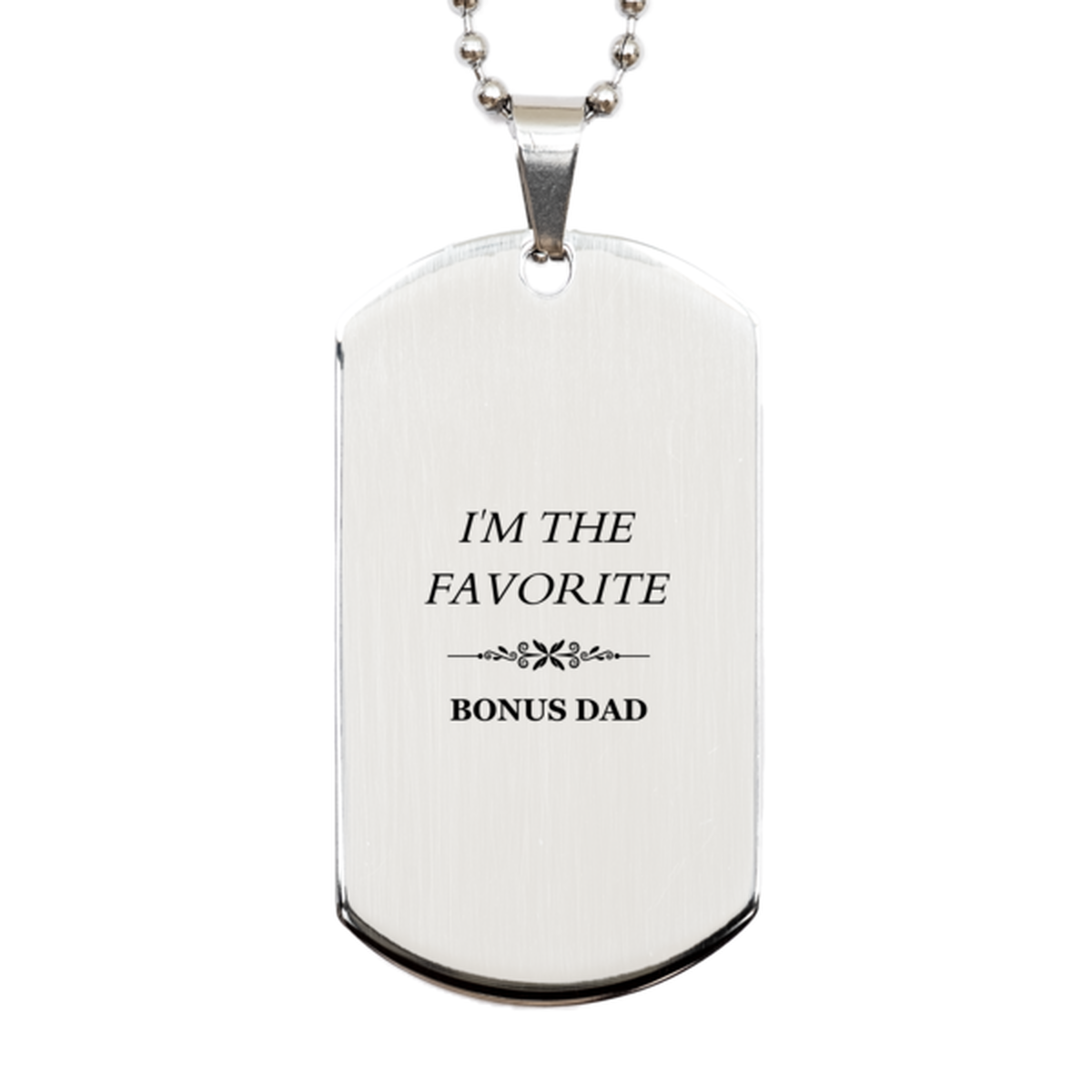 Bonus Dad Silver Dog Tag - Unique Engraved Gift for Fathers Day, Birthday, Christmas - IM THE FAVORITE Bonus Dad - Confidence & Love from Stepchildren