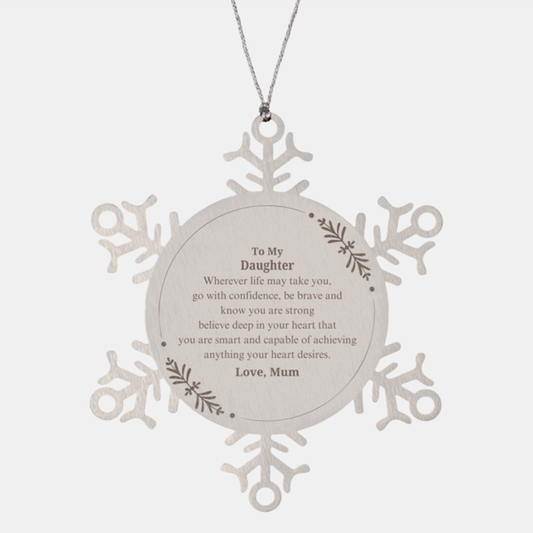 Daughter Snowflake Ornament Be Brave and Strong Christmas Gift for Her, Engraved Inspirational Love from Mum