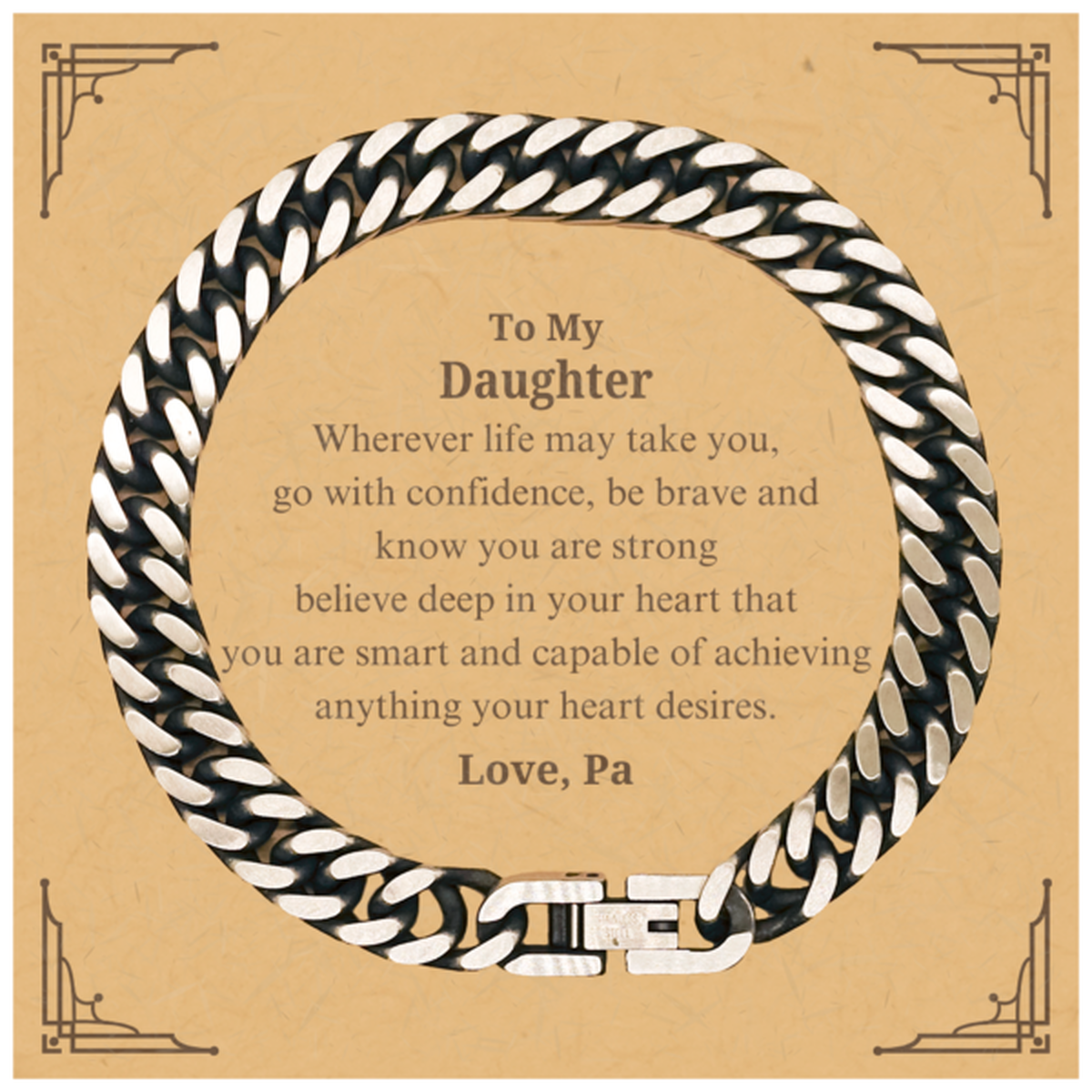 Daughter Cuban Link Chain Bracelet - Engraved Confidence Gift for Her, Graduation, Birthday, Christmas - To My Daughter, Be Brave and Strong, Love Pa