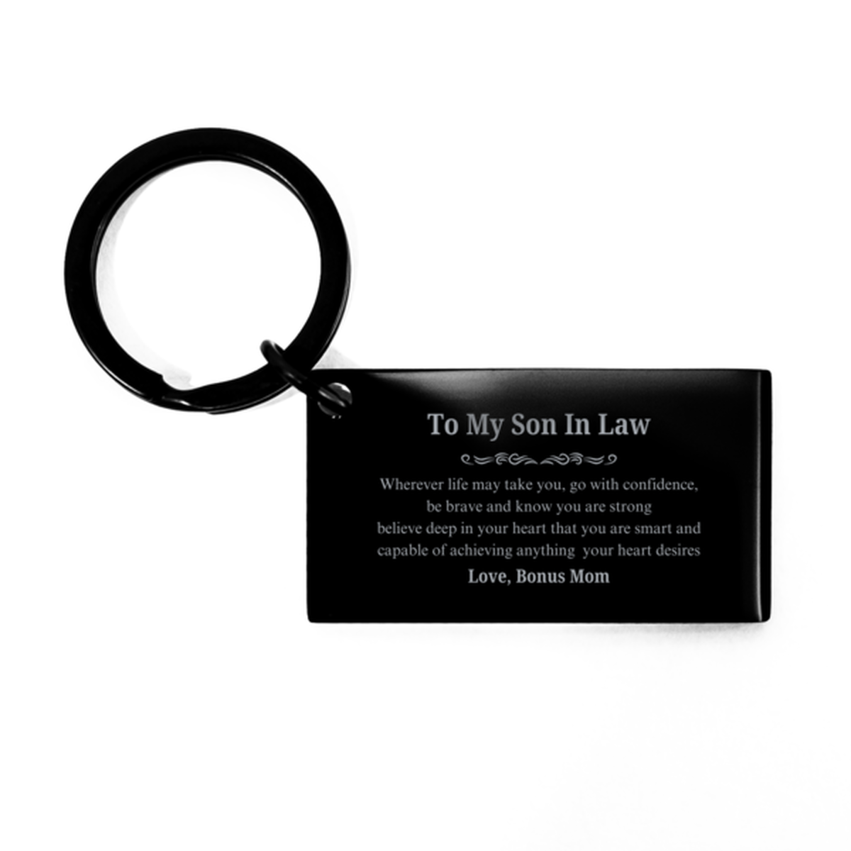 Son In Law Keychain Engraved Inspirational Gift for Christmas Graduation, Wherever life may take you, go with confidence and be strong. Love, Bonus Mom