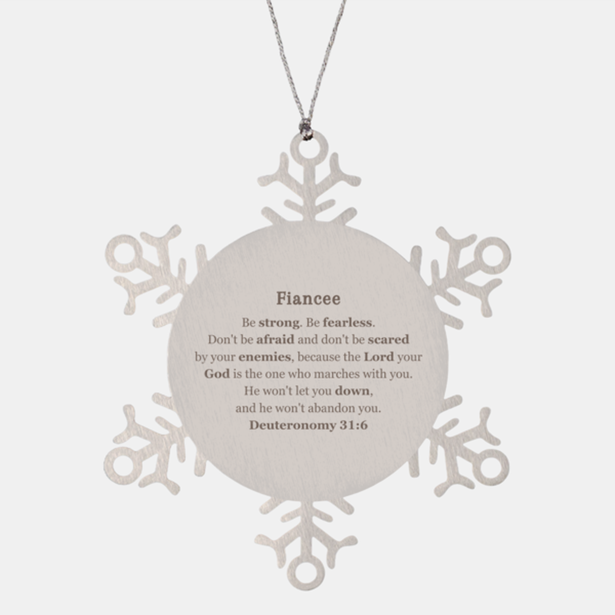 Snowflake Ornament Fiancee - Engraved Christmas Hope and Confidence Gift for Fiancee - Inspirational Deuteronomy 31:6 Verse for Fiancee - Perfect Christmas Fiancee Snowflake Ornament - Snowflake Ornament for Fiancee - Christmas Snowflake Ornament