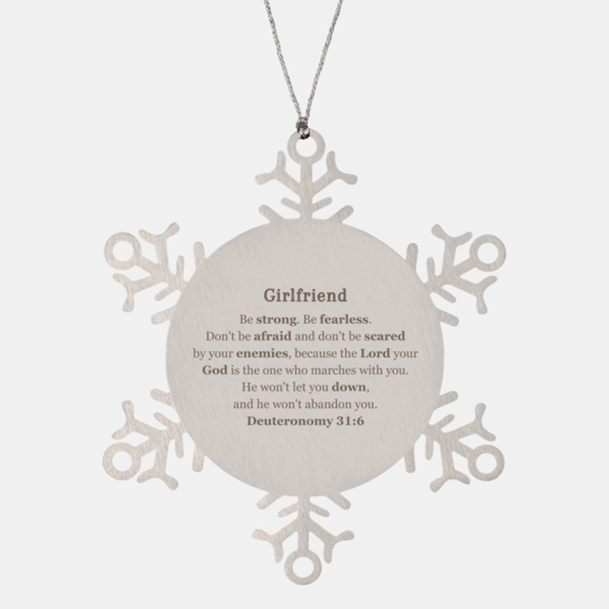 Snowflake Ornament Girlfriend Inspirational Quote Engraved Christmas Gift for Her Be Strong and Fearless, Deuteronomy 31:6