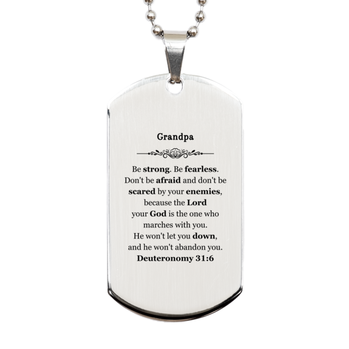 Grandpa Silver Dog Tag Engraved Inspirational Gift for Birthday, Christmas, Veterans Day - Be strong. Be fearless. The lord your god marches with you. Deuteronomy 31:6