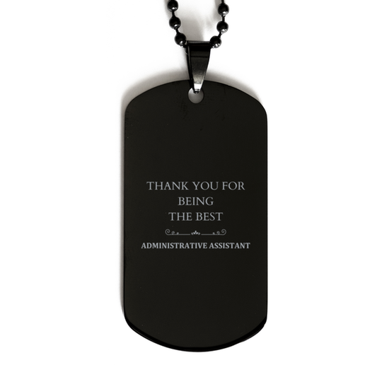 Engraved Black Dog Tag for the Best Administrative Assistant - Appreciation Gift for Christmas, Birthday, and Graduation