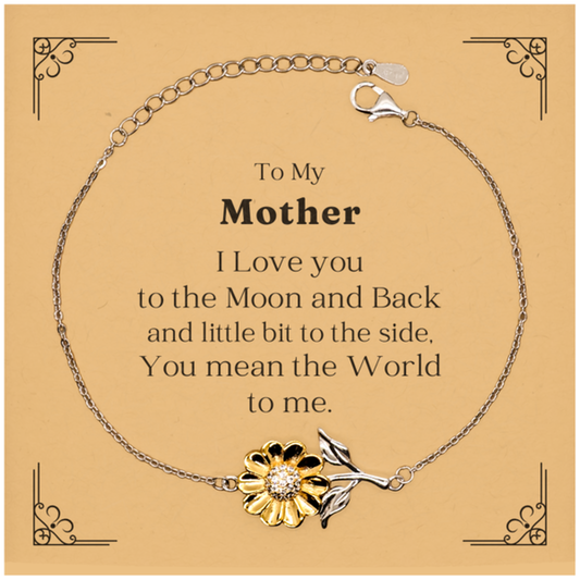 To My Mother I love you to the moon and back and little bit to the side, you mean the world to me. - Sunflower Bracelet for Mothers Birthday Gift - Engraved Jewelry to Show Your Love and Appreciation - Unique Mothers Day Present from Daughter