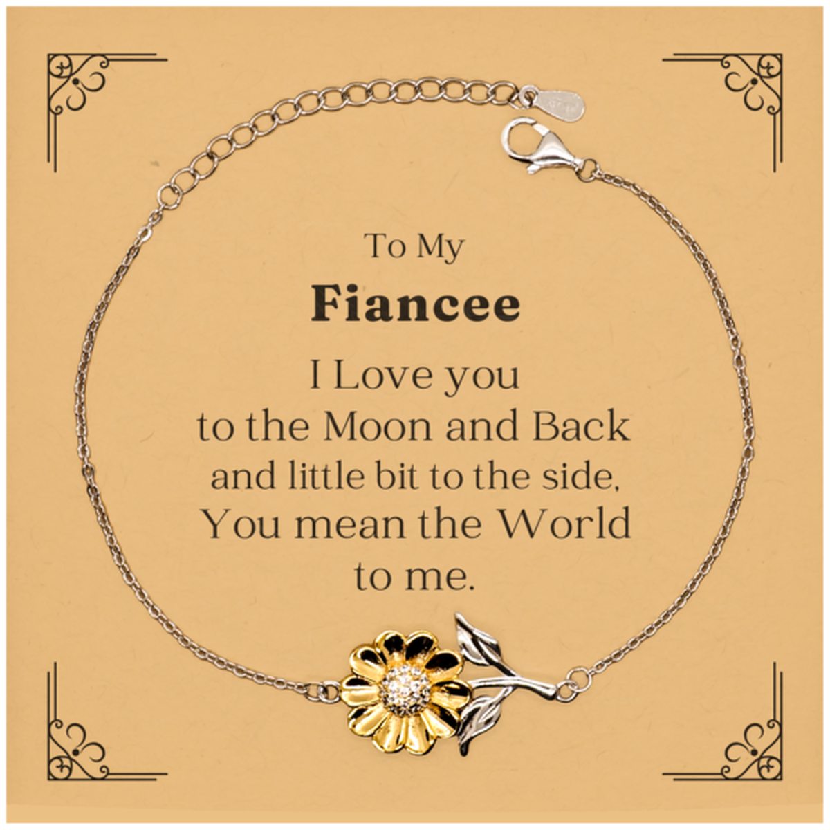 To My Fiancee I love you to the moon and back and little bit to the side Sunflower Bracelet Engraved Gift for Fiancee, Love and Affection Jewelry for Birthday, Christmas, and Special Occasions