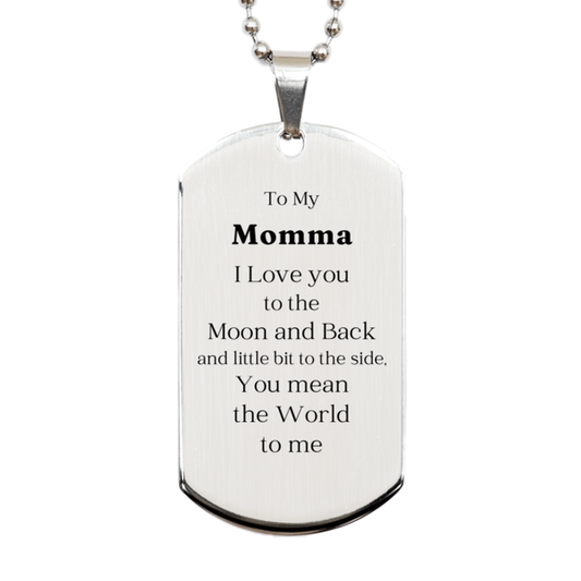 Momma Engraved Silver Dog Tag - The Perfect Gift to Show Love and Appreciation for Mom - Mothers Day, Birthday, Christmas, Graduation - To My Momma I love you to the moon and back and little bit to the side.