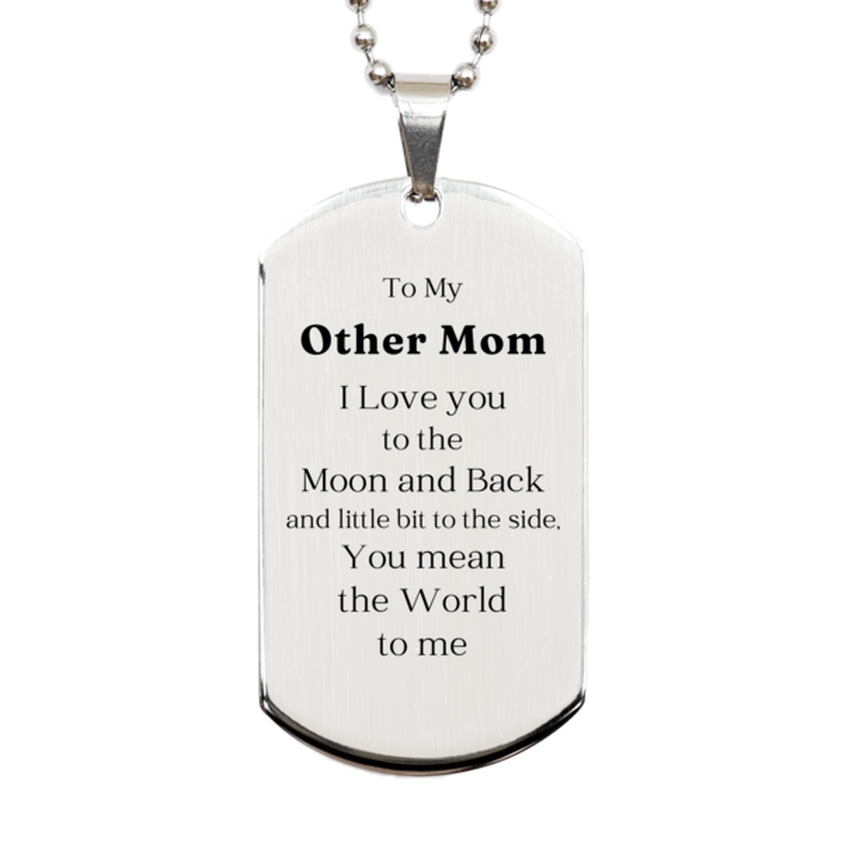 To My Other Mom I Love You Engraved Silver Dog Tag Gift for Mothers Day, Birthday, Christmas, Veterans Day, Inspirational Jewelry for Women