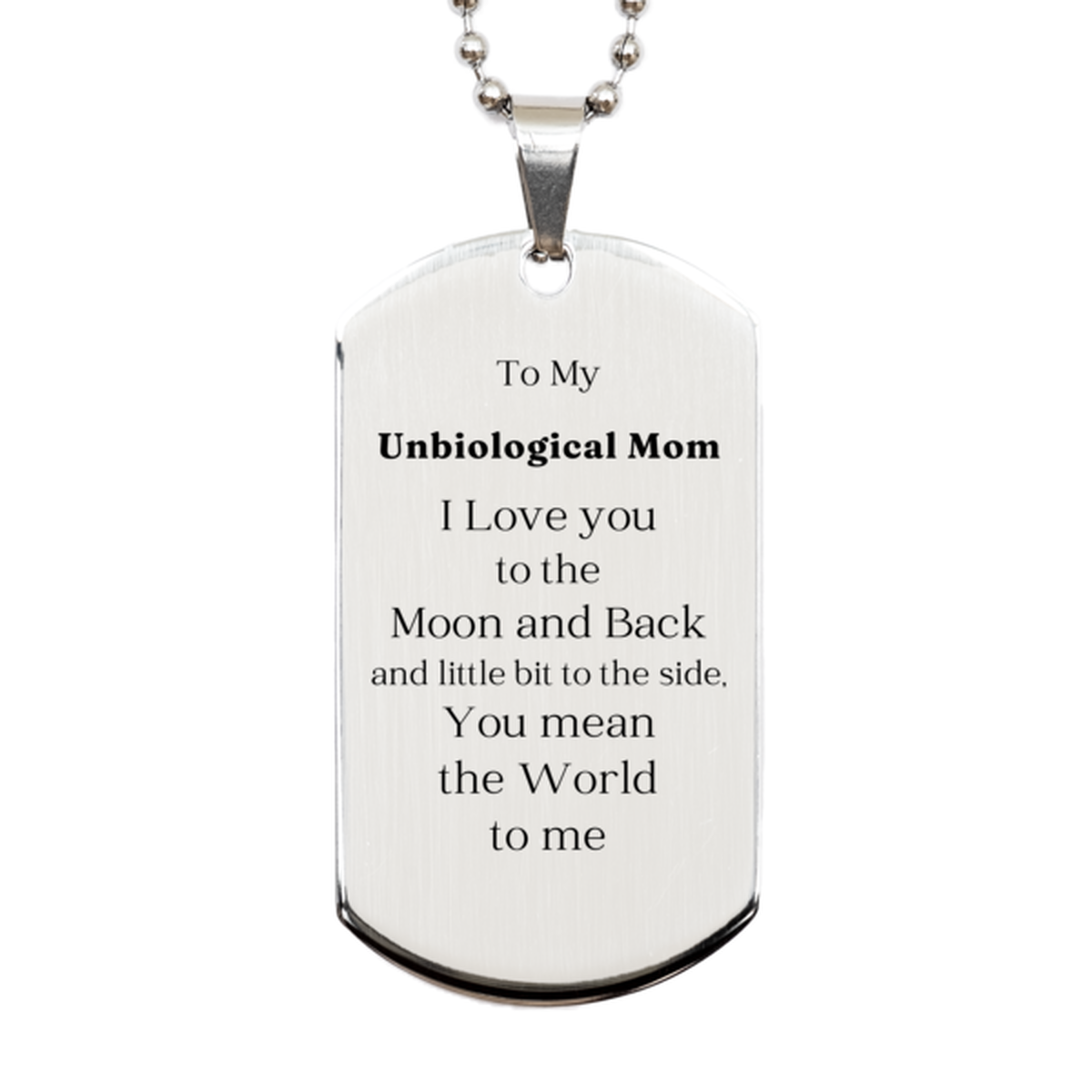 Unbiological Mom Silver Dog Tag I love you to the moon and back, meaningful gift for Mothers Day, Birthday, and Christmas, engraved confidence and love