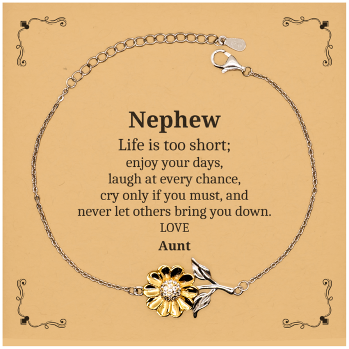 Sunflower Bracelet Nephew - Enjoy Every Moment with Engraved Inspirational Message - Perfect Gift for Birthday, Christmas, and Graduation - Nephew Life is too short, never let others bring you down, Love, Aunt