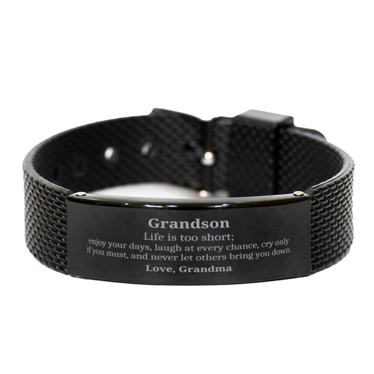 Grandson Engraved Black Shark Mesh Bracelet - Life is too short; enjoy your days, laugh at every chance, cry only if you must, and never let others bring you down. Love, Grandma - Perfect Graduation Gift for Grandson to inspire confidence and hope on Vete