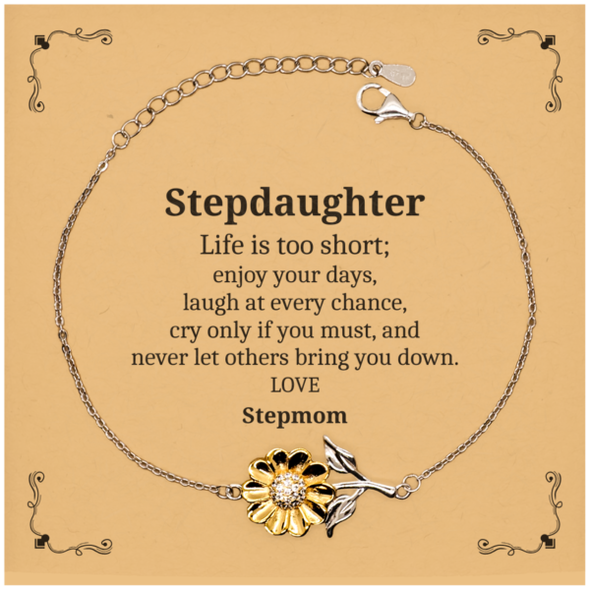 Stepdaughter Sunflower Bracelet - Life is too short, enjoy your days, and never let others bring you down - Inspirational Jewelry for Birthday, Christmas, Graduation - Gift from Stepmom