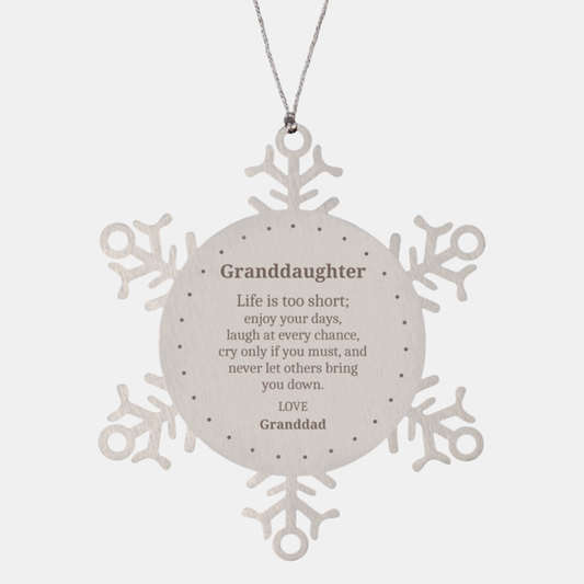 Granddaughter Snowflake Ornament - Life is too short, enjoy every moment, Granddad love, Christmas, inspirational gift for granddaughter, holiday decor