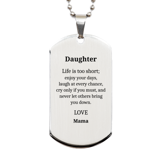 daughter silver dog tag engraved inspiration mama love confidence gift for graduation christmas birthday life is too short enjoy your days laugh at every chance cry if you must and never let others bring you down