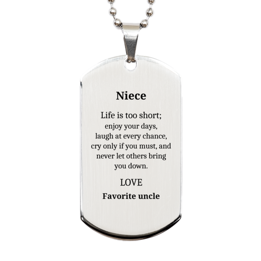 Inspirational Silver Dog Tag for Nieces: Enjoy Your Days, Laugh, Never Let Others Bring You Down; Engraved Birthday Gift for Nieces, Unique Christmas Present from Favorite Uncle