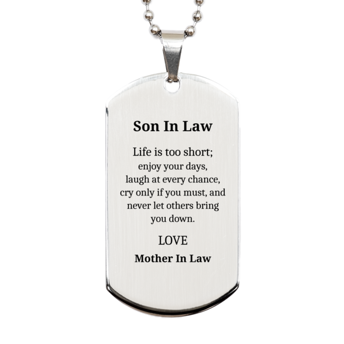 unique son in law silver dog tag life is too short to let others bring you down enjoy every day laugh cry if you must love from mother in law perfect birthday gift for him