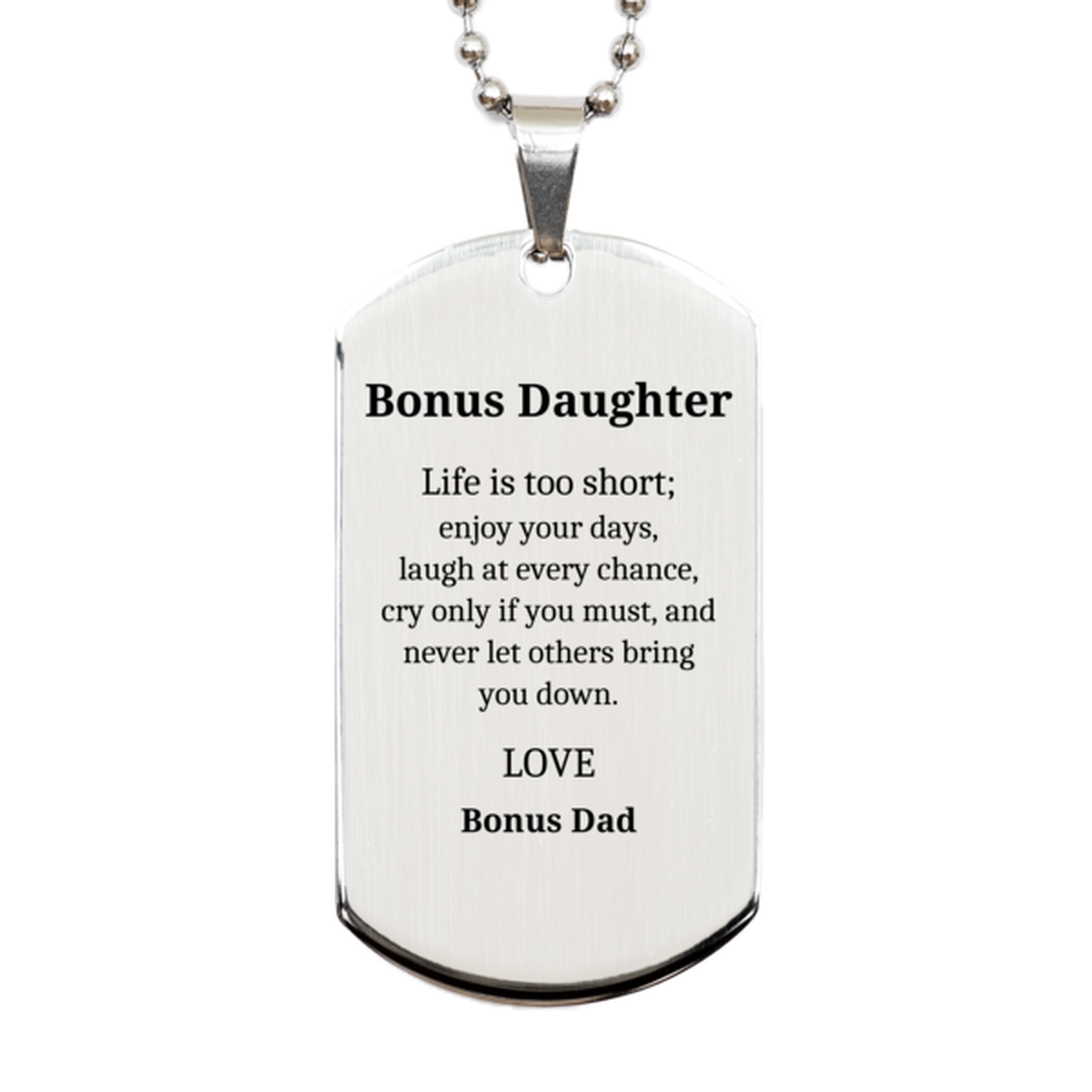 Bonus Daughter Silver Dog Tag Inspirational Engraved Gift from Bonus Dad for Birthday, Graduation, Christmas - Enjoy Life, Love, Confidence, Niche