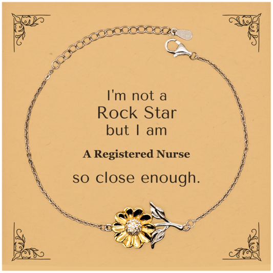 Registered Nurse Sunflower Bracelet - Im Not a Rockstar, But I am a Nurse with Hope and Inspirational Confidence for Graduation, Christmas, and Birthdays