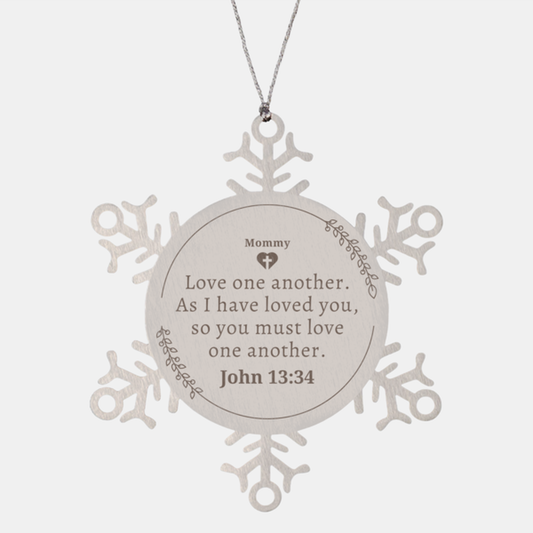 Mommy Snowflake Ornament - Love one another, engraved Christmas gift for Mom, inspirational holiday decor with John 13:34 quote