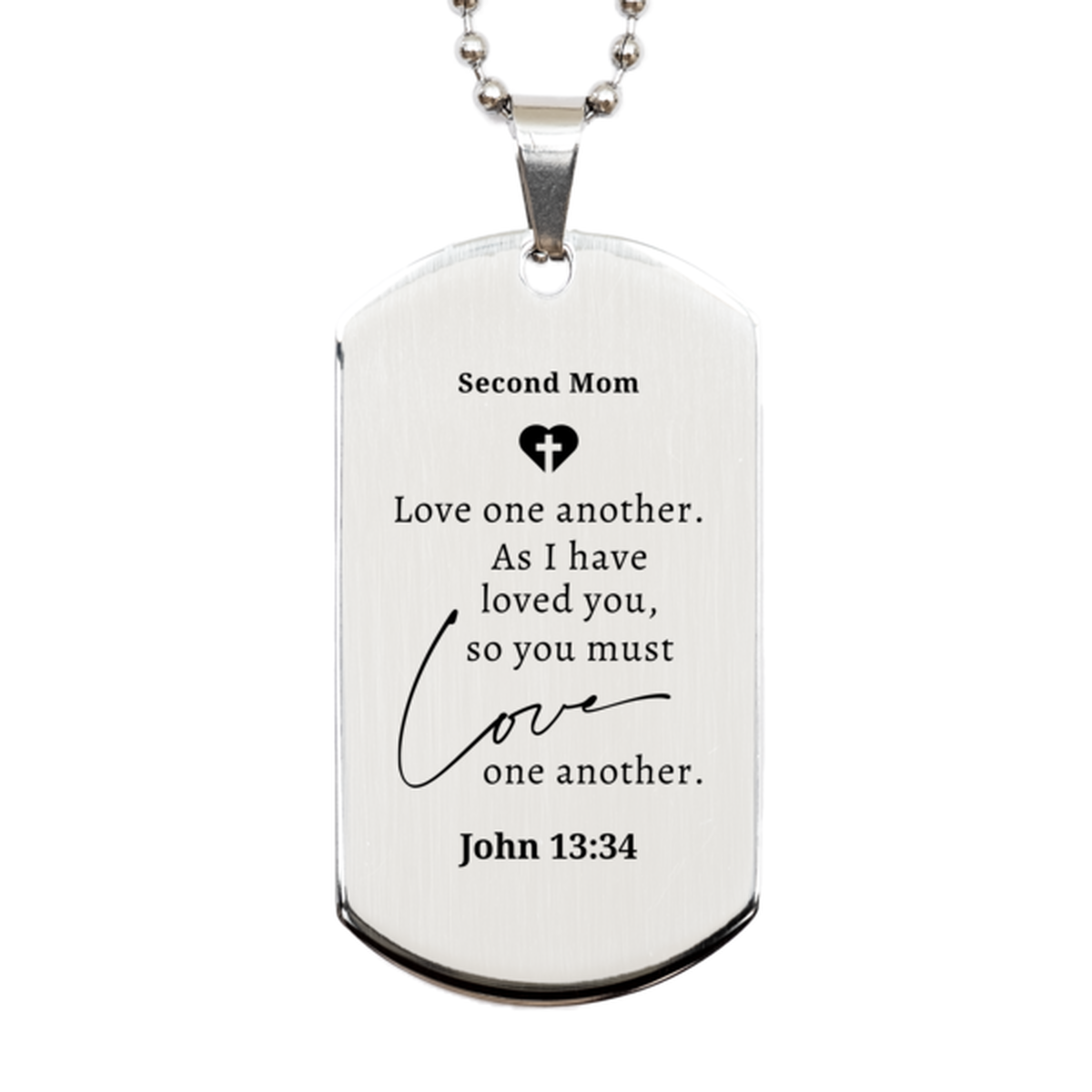 Second Mom Silver Engraved Dog Tag Love one another Inspirational Gift for Mothers Day and Christmas