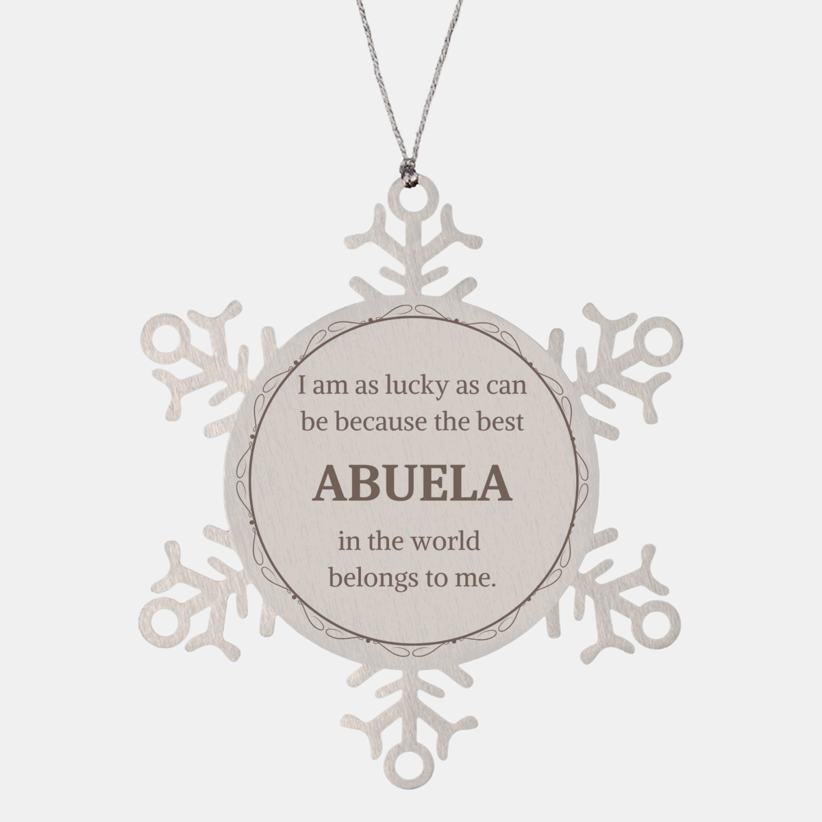 Snowflake Ornament Abuela I am lucky because the best Abuela belongs to me Christmas Gift for grandmother