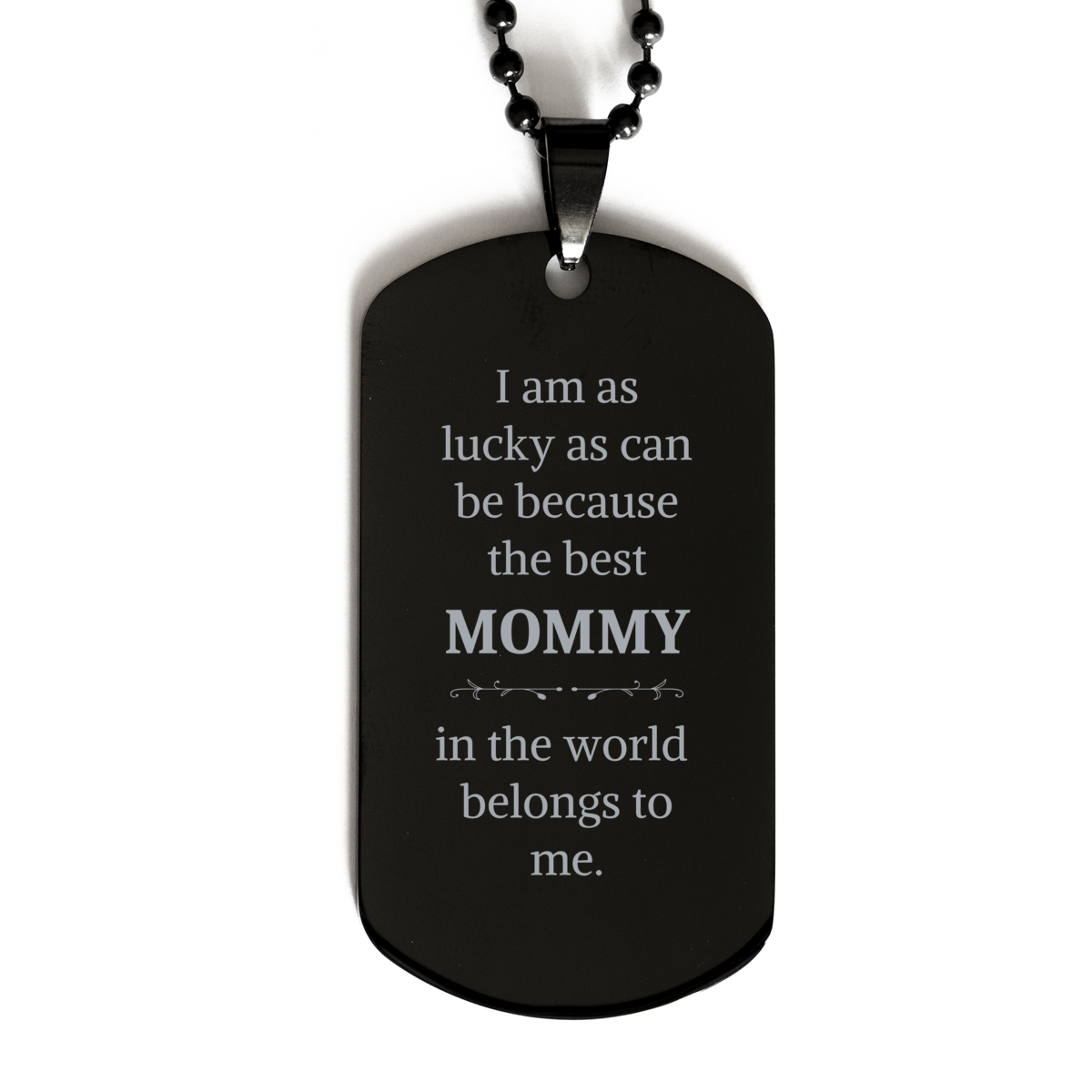 Mommy Engraved Black Dog Tag - Best Mommy in the World - Unique Gift for Mom - Mothers Day, Birthday, Christmas, Veterans Day