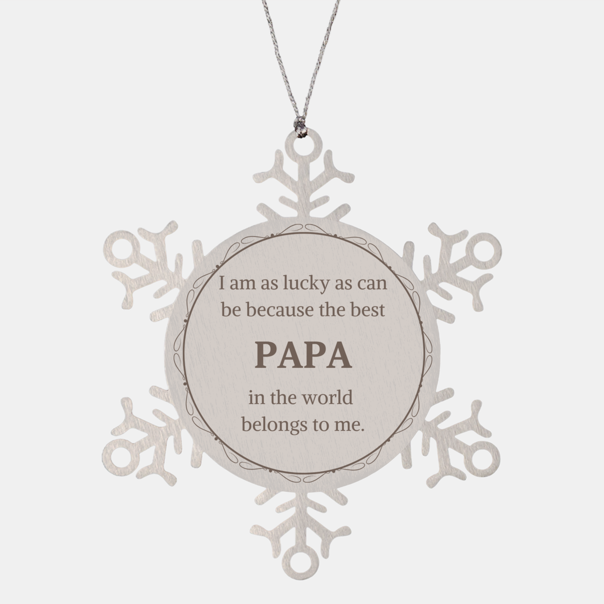 Snowflake Ornament Papa - The Best Papa in the World Belongs to Me - Christmas Gift for Papa, Unique Ornament, Family Keepsake