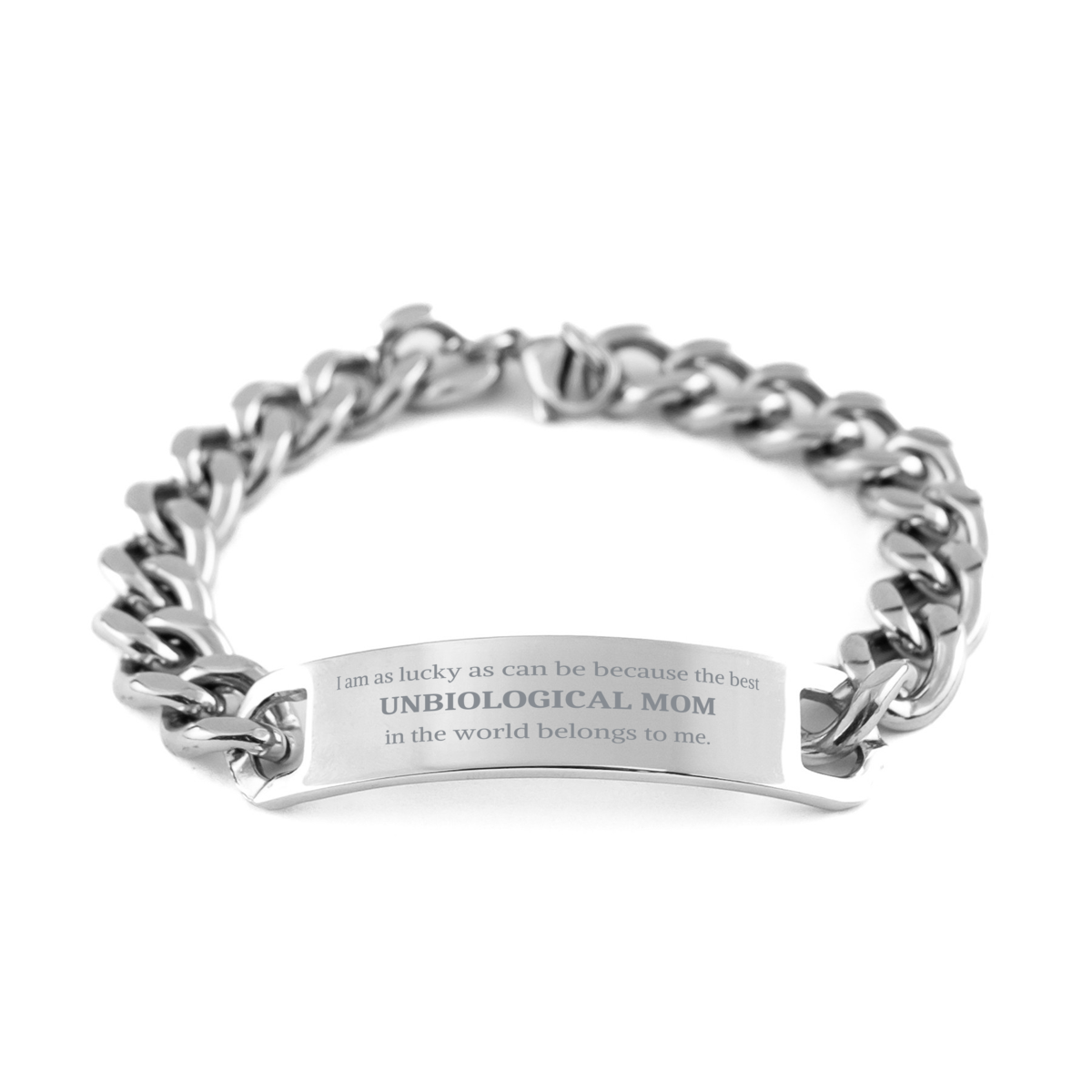 Stainless Steel Bracelet Unbiological Mom I am as lucky as can be because the best Unbiological Mom in the world belongs to me perfect gift for Mothers Day, Christmas, birthday, or any occasion for a special woman like her.