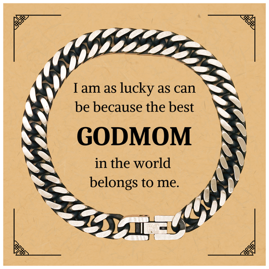 Cuban Link Chain Bracelet for Godmom - I am as lucky as can be, the best Godmom in the world belongs to me - Perfect Christmas Gift for Godmom with Engraved Inspirational Message and Confidence-boosting Jewelry