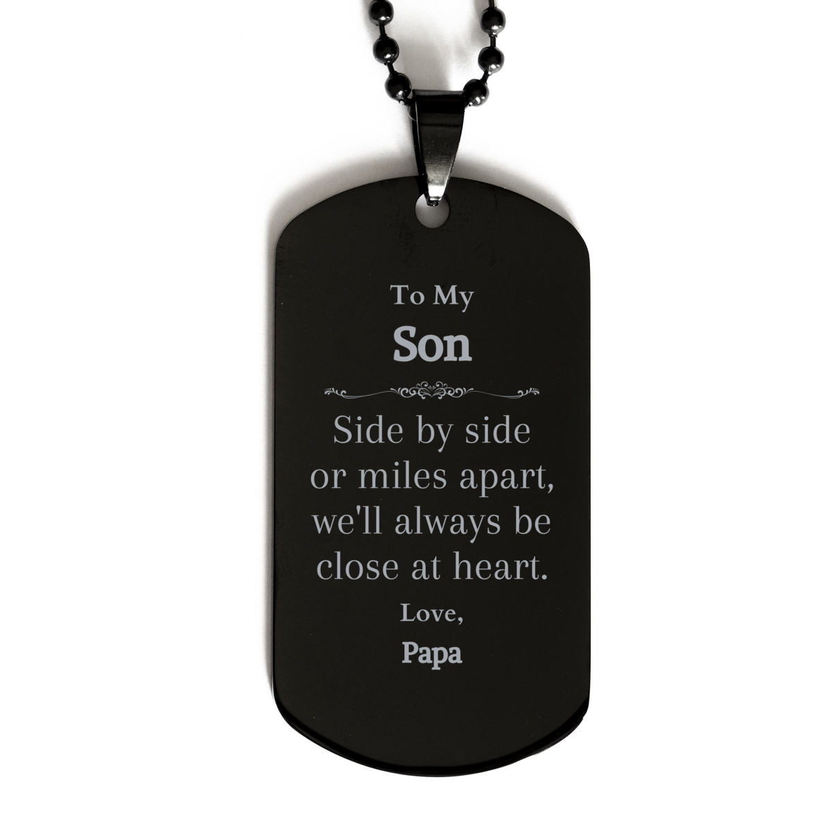 Engraved Black Dog Tag for Son, Side by Side Always Close at Heart, Love Papa - Perfect Gift for Birthday, Christmas, Graduation, Veterans Day