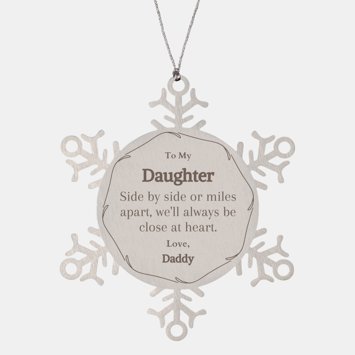 Daughter Snowflake Ornament - Close at Heart, Love Daddy, Christmas Gift for Daughter, Inspirational Holiday Decor