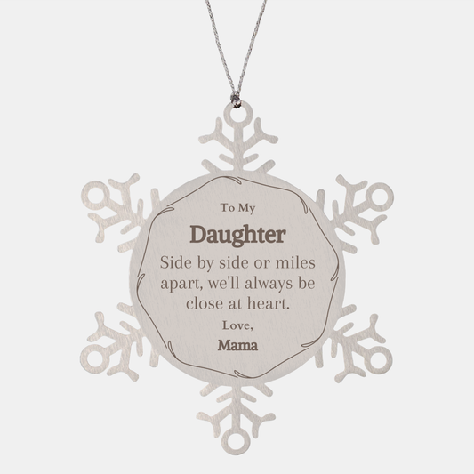 Daughter Snowflake Ornament - Side by side, always close at heart - Christmas Gift for Daughter, Unique Engraved Keepsake for Holidays and Special Occasions