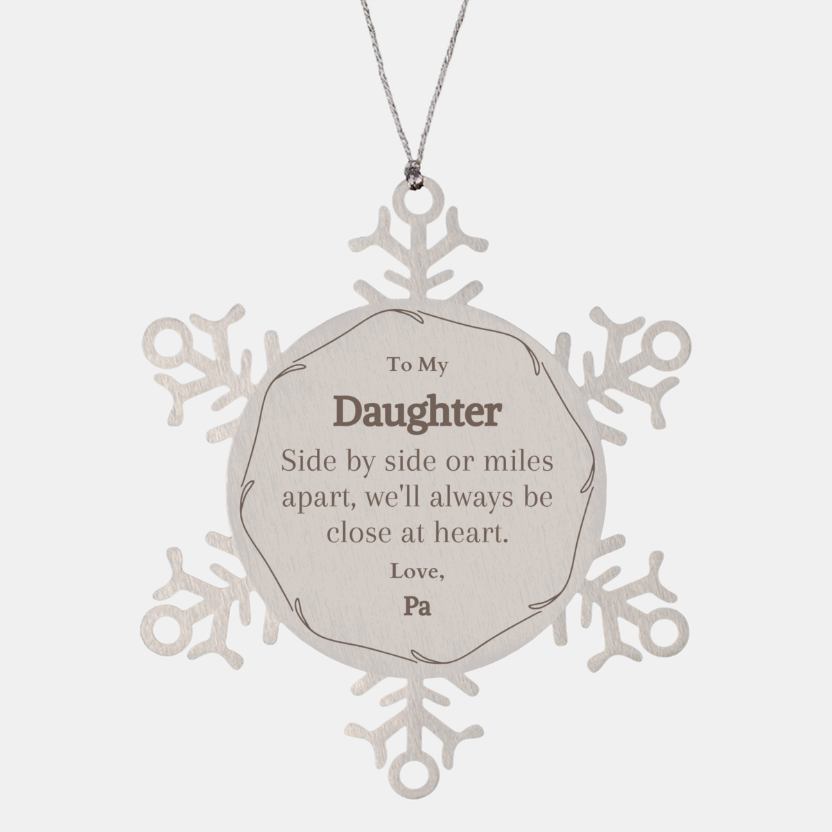 Daughter Snowflake Ornament - Side by side always close at heart, Love, Pa - Christmas Holiday Gift for Daughter, Engraved Love and Hope