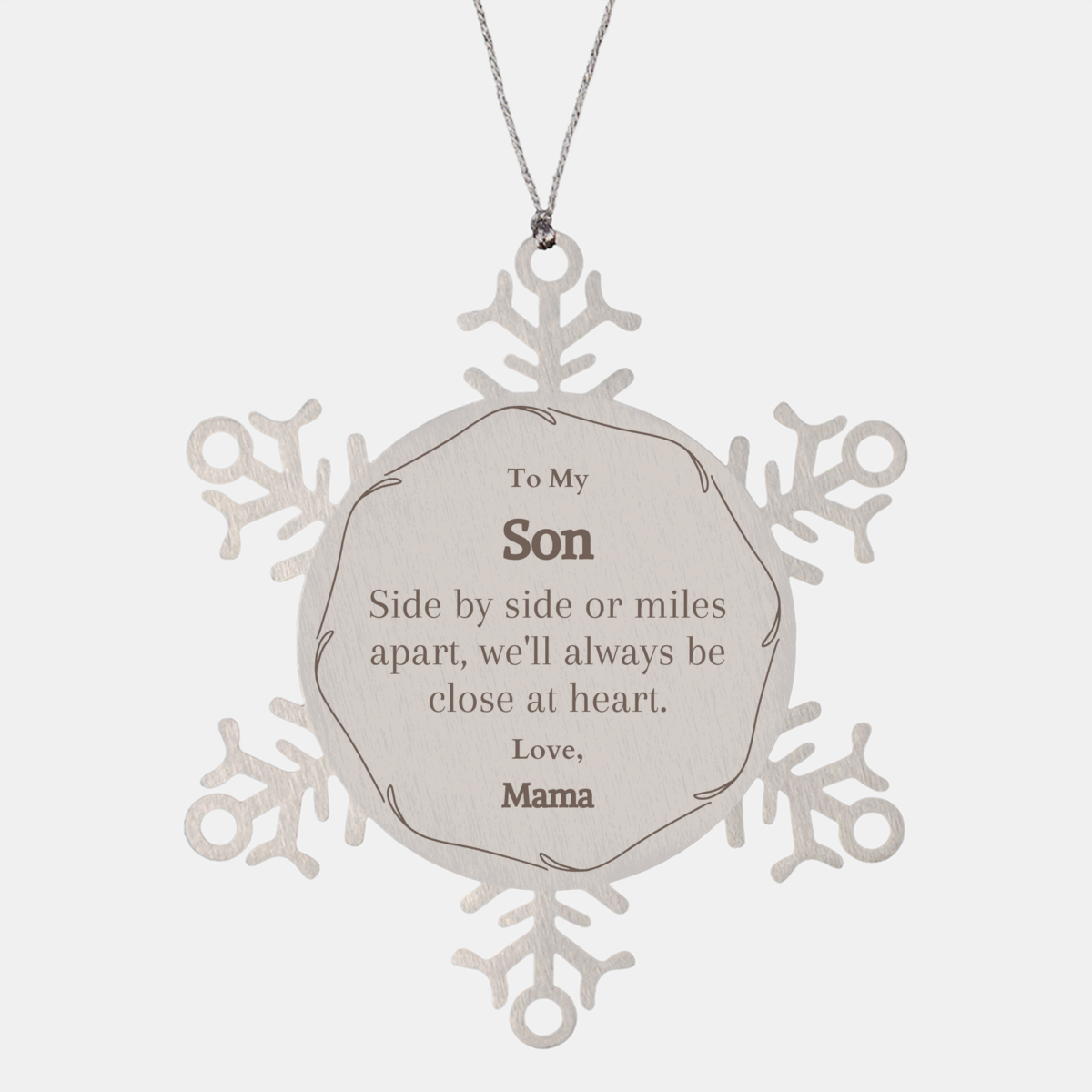 Snowflake Ornament Son - Side by Side or Miles Apart, Love and Memories Last Forever - Christmas Gift for my Son - Unique Engraved Holiday Decor