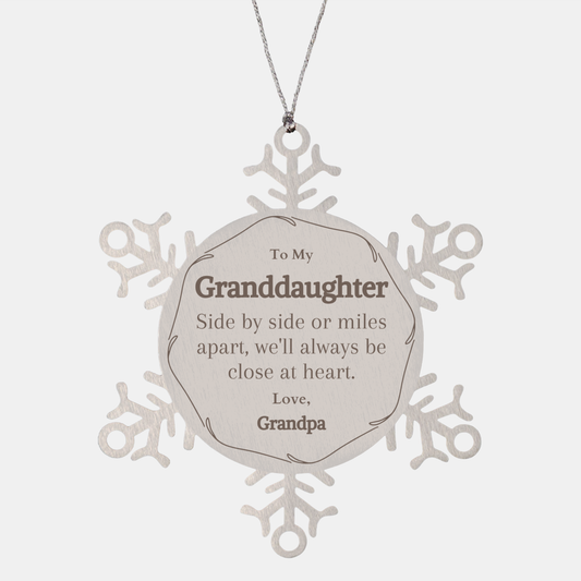 Snowflake Ornament Granddaughter Gift - Side by Side or Miles Apart, Always Close at Heart - Christmas Decor for Granddaughter - Meaningful Keepsake for Granddaughter - Love, Grandpa