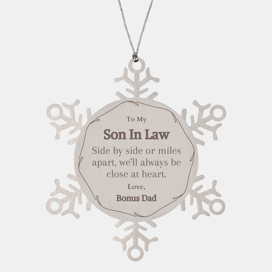 Snowflake Ornament Son In Law Gift - Side by side or miles apart, always close at heart, Christmas Engraved Love from Bonus Dad for Holidays and Special Occasions