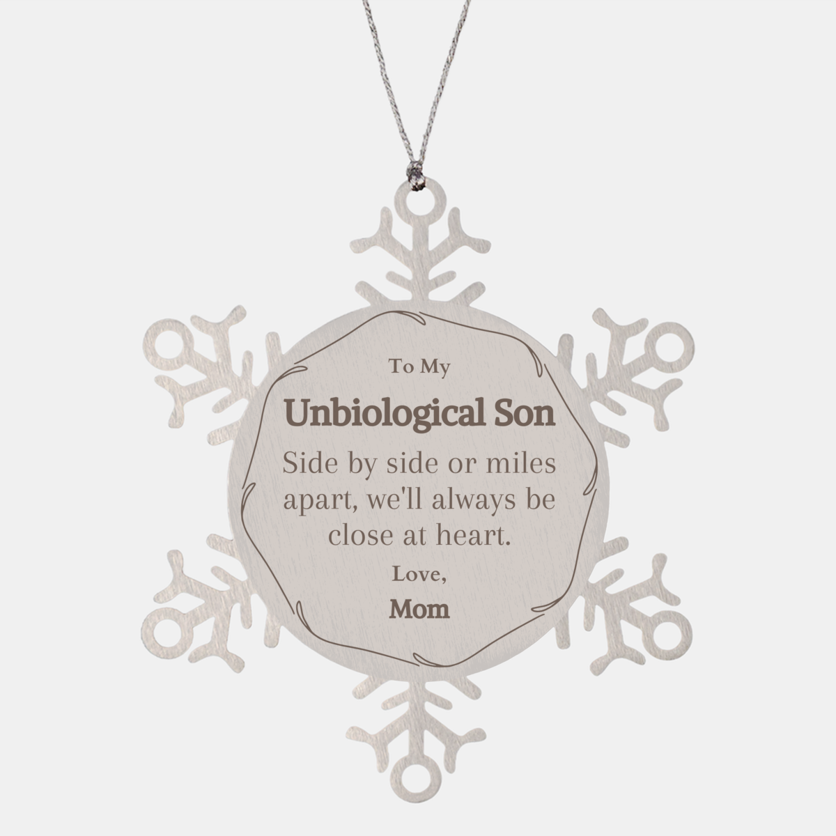 Unbiological Son Snowflake Ornament - Close at Heart Love, Mom - Gift for Christmas, Holidays, Graduation - Engraved, Unique, Inspirational Keepsake for Unbiological Son