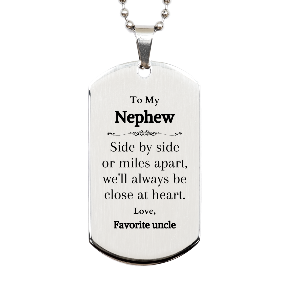 Silver Dog Tag Nephew Gift - Side by side or miles apart, well always be close at heart - Engraved Birthday Christmas Graduation Veterans Day Gift from Favorite uncle