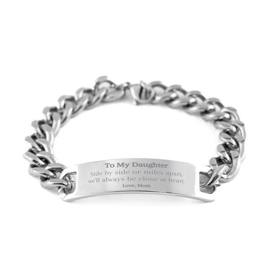 Daughter Stainless Steel Cuban Chain Bracelet - Side by side or miles apart, well always be close at heart. Love, Mom - Engraved Inspirational Gift for Birthday, Christmas, Graduation, Confidence and Hope