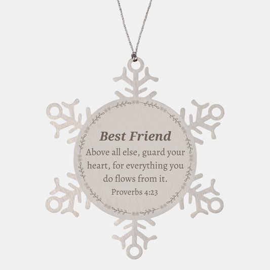 Snowflake Ornament Best Friend Engraved Proverbs 4:23 Christmas Gift for Best Friend, Inspirational Snowflake Ornament for Best Friend, Unique Best Friend Snowflake Ornament, Best Friend Proverbs 4:23 Snowflake Ornament, Meaningful Christmas Gift for Bes