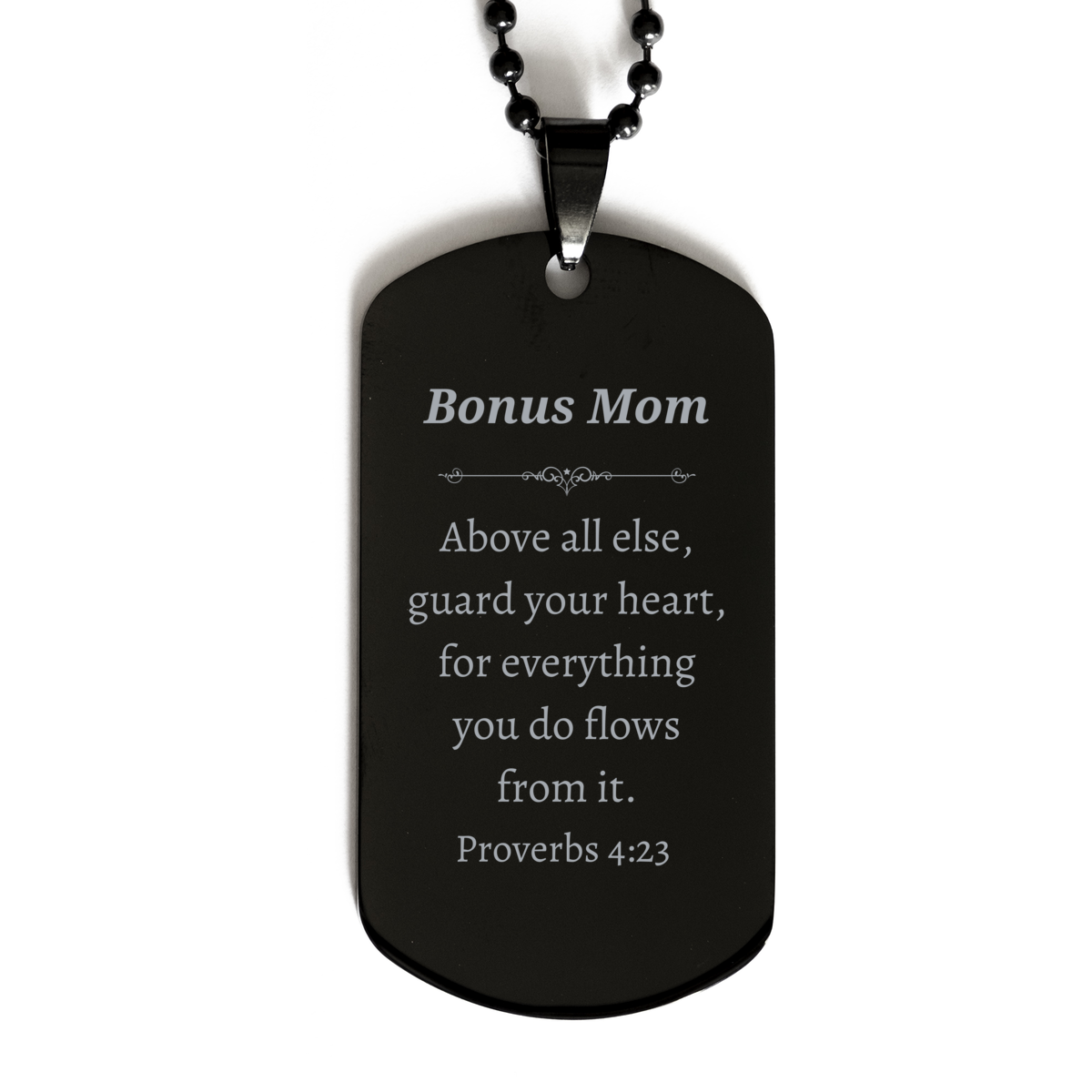 Bonus Mom Black Dog Tag - Inspirational Proverbs 4:23 Engraved Gift for Mothers Day, Christmas, Birthday, and Graduation