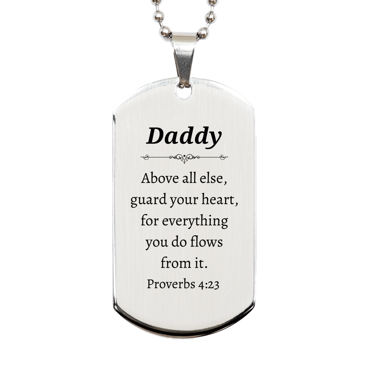 Daddy Dog Tag Engraved Religious Proverbs 4:23 Inspirational Gift for Dad on Christmas, Birthday, Fathers Day - Silver Dog Tag with Meaningful Quote for Daddy