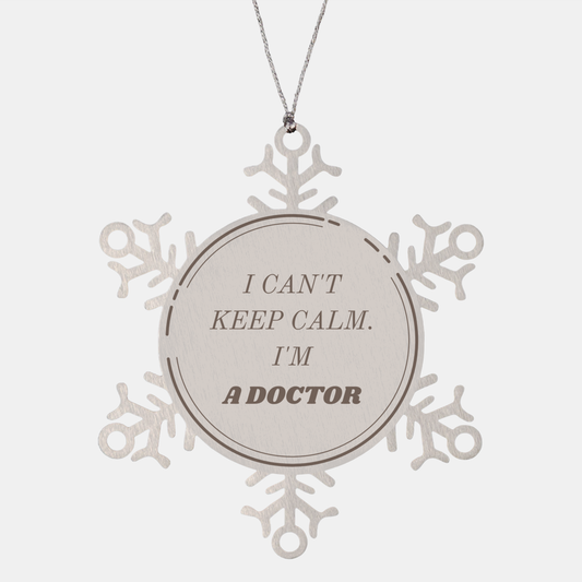 Unique Doctor Snowflake Ornament - I Cant Keep Calm Christmas Gift for Medical Professionals, Inspirational Holiday Decor